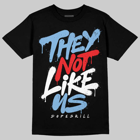 Jordan 6 University Blue DopeSkill T-Shirt They Not Like Us Graphic Streetwear - Black