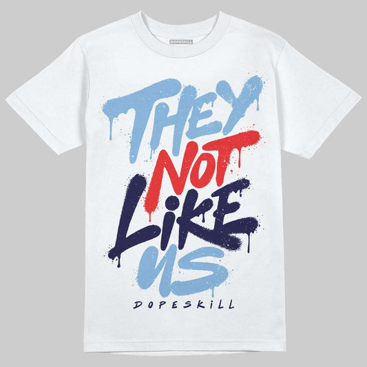 Jordan 6 University Blue DopeSkill T-Shirt They Not Like Us Graphic Streetwear - White 