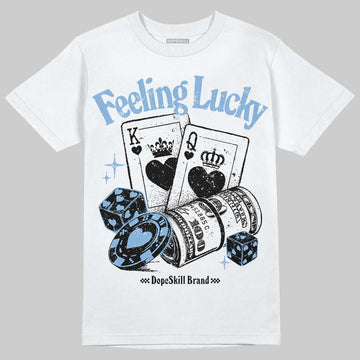 Jordan 6 University Blue DopeSkill T-Shirt Feeling Lucky Graphic Streetwear - White