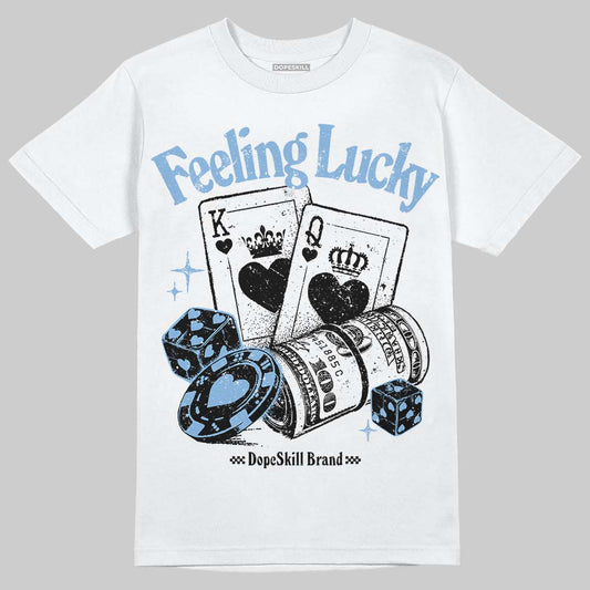 Jordan 6 University Blue DopeSkill T-Shirt Feeling Lucky Graphic Streetwear - White
