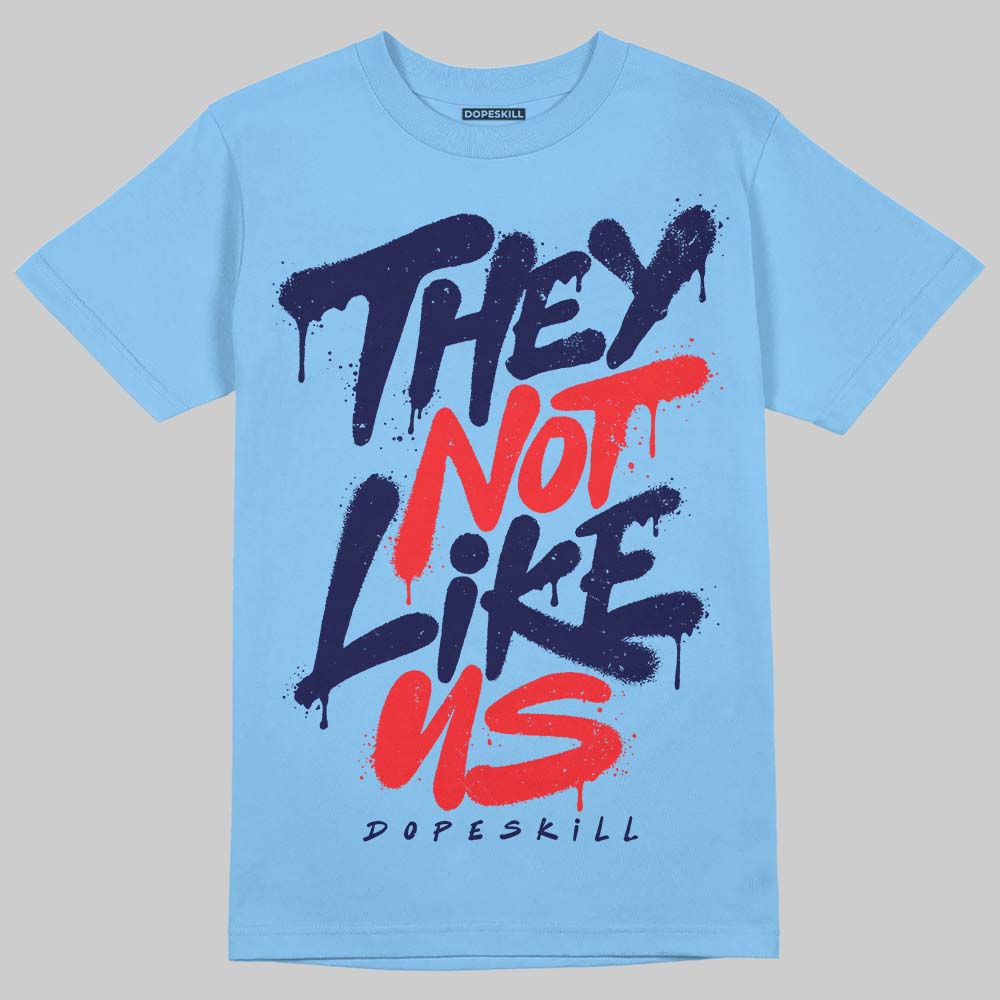 Jordan 6 University Blue DopeSkill T-Shirt They Not Like Us Graphic Streetwear - Carolina Blue