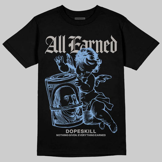 Jordan 5 Retro University Blue DopeSkill T-Shirt All Earned Graphic Streetwear - Black