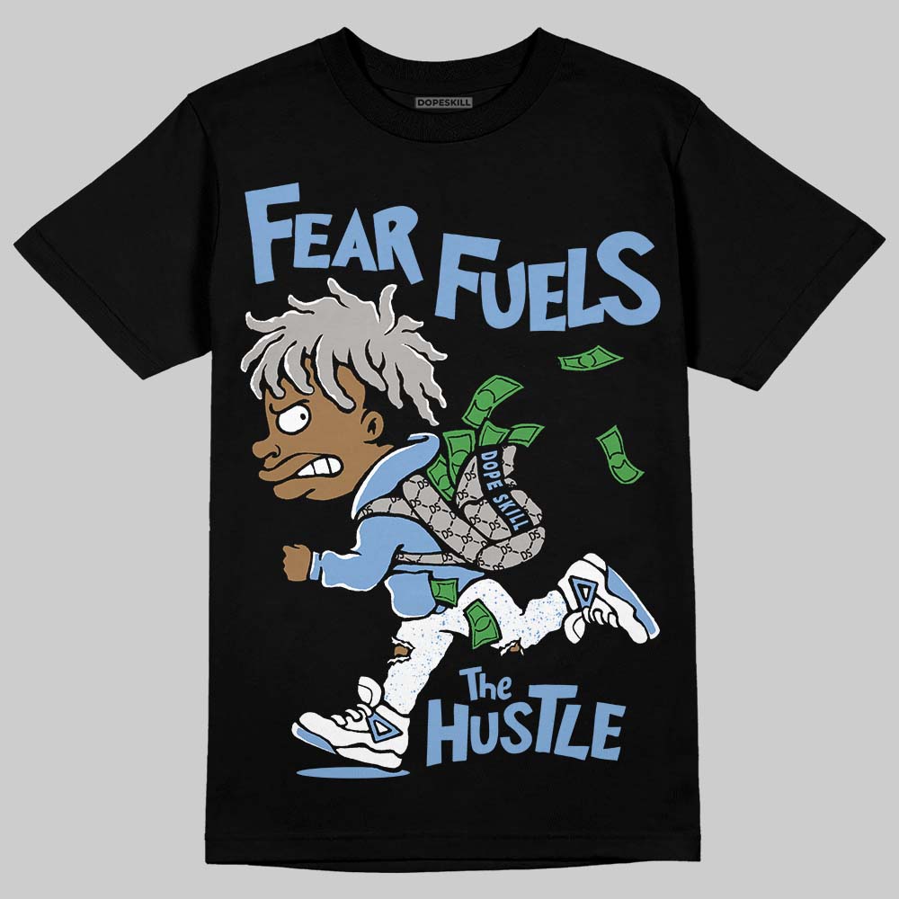 Jordan 5 Retro University Blue DopeSkill T-Shirt Fear Fuels The Hustle Graphic Streetwear - Black