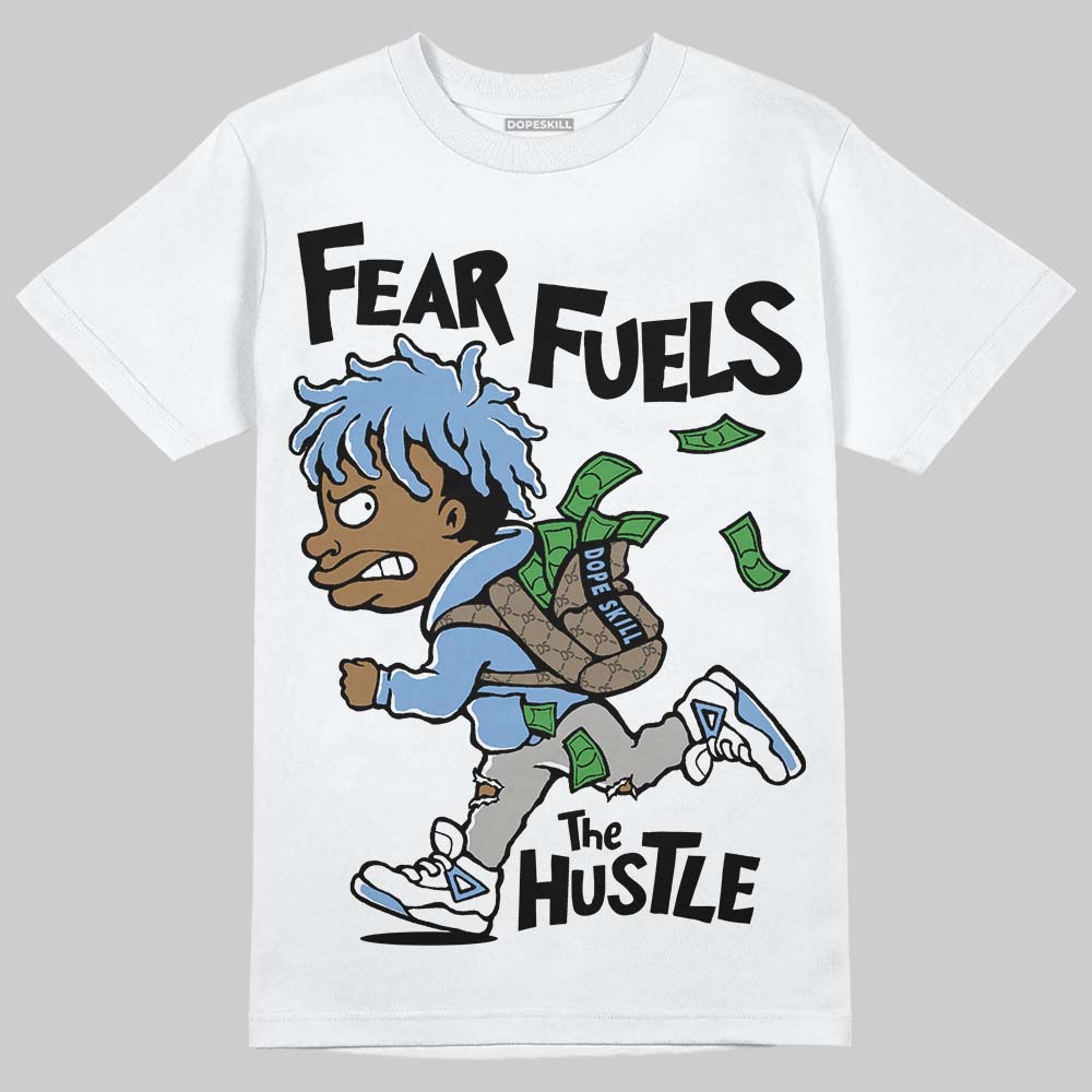 Jordan 5 Retro University Blue DopeSkill T-Shirt Fear Fuels The Hustle Graphic Streetwear - WHite