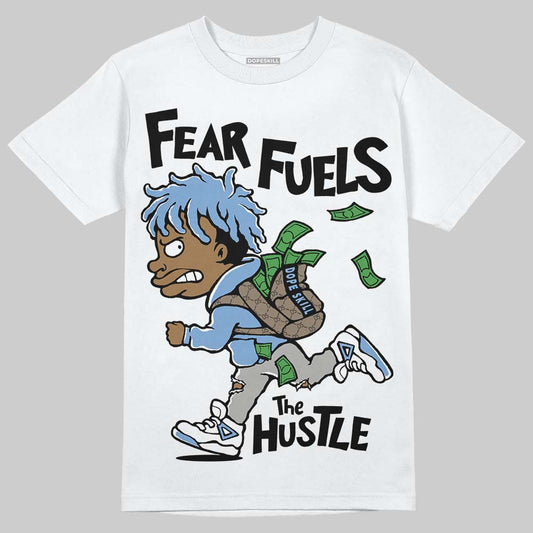 Jordan 5 Retro University Blue DopeSkill T-Shirt Fear Fuels The Hustle Graphic Streetwear - WHite
