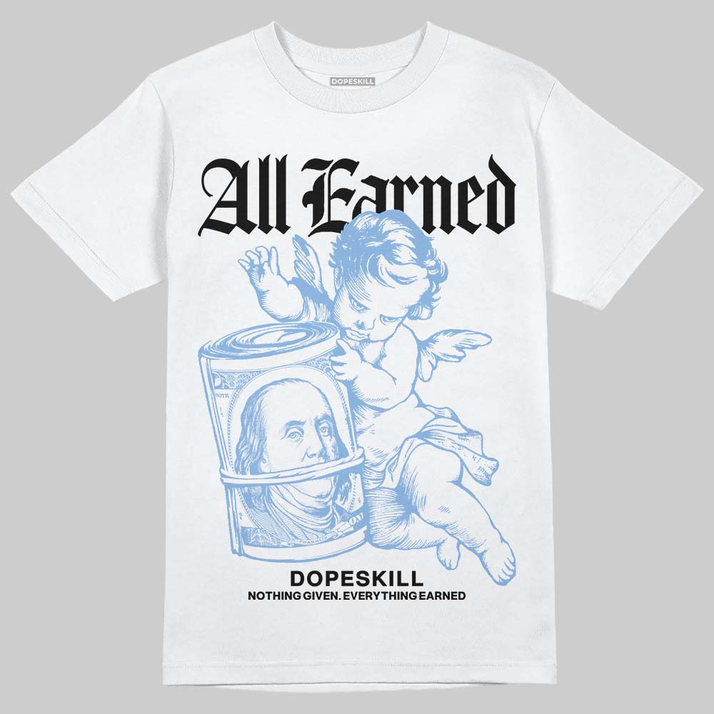 Jordan 5 Retro University Blue DopeSkill T-Shirt All Earned Graphic Streetwear - White