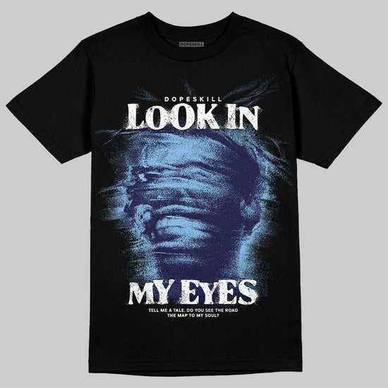 University Blue Sneakers DopeSkill T-Shirt Look In My Eyes Graphic Streetwear - Black