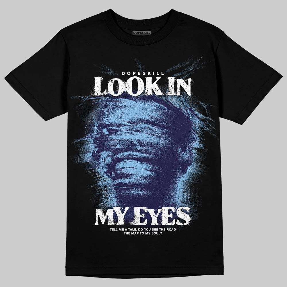 University Blue Sneakers DopeSkill T-Shirt Look In My Eyes Graphic Streetwear - Black