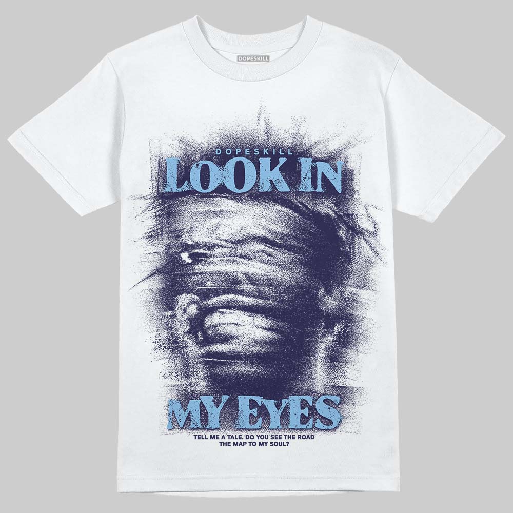 University Blue Sneakers DopeSkill T-Shirt Look In My Eyes Graphic Streetwear - White