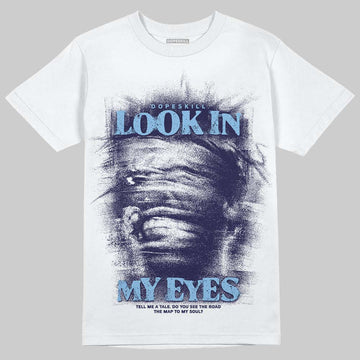 University Blue Sneakers DopeSkill T-Shirt Look In My Eyes Graphic Streetwear - White