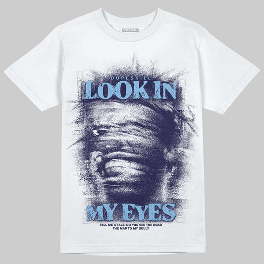 University Blue Sneakers DopeSkill T-Shirt Look In My Eyes Graphic Streetwear - White