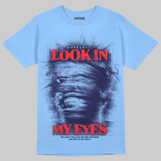 University Blue Sneakers DopeSkill T-Shirt Look In My Eyes Graphic Streetwear - Carolina Blue