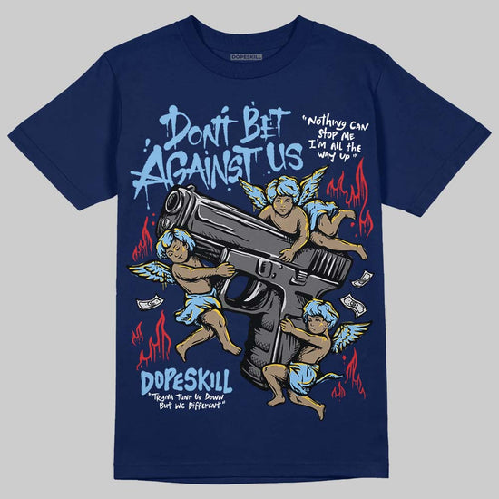 University Blue Sneakers DopeSkill T-Shirt Don't Bet Against Us Graphic Streetwear - navy