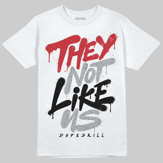 Jordan 4 OG “White Cement” DopeSkill T-Shirt They Not Like Us Graphic Streetwear - White