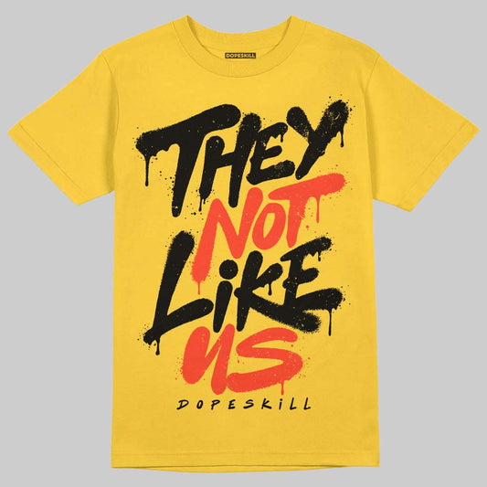 Jordan 6 “Yellow Ochre” DopeSkill T-Shirt They Not Like Us Graphic Streetwear - Daisy