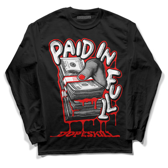 Jordan 11 Retro Cherry DopeSkill Long Sleeve T-Shirt Paid In Full Graphic Streetwear - Black