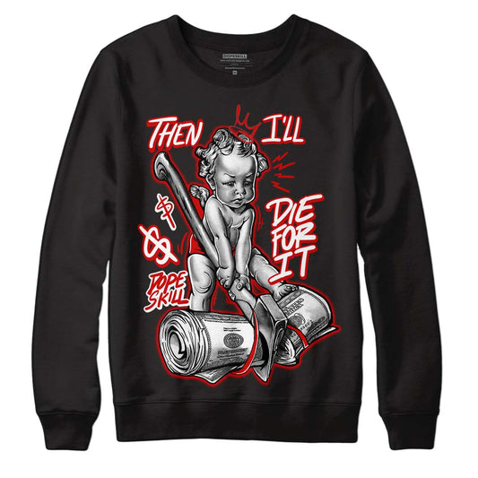 Jordan 1 Retro Low "Black Toe" DopeSkill Sweatshirt Then I'll Die For It Graphic Streetwear - Black