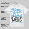 Legend Blue 11s DopeSkill T-Shirt Money Is Our Motive Typo Graphic