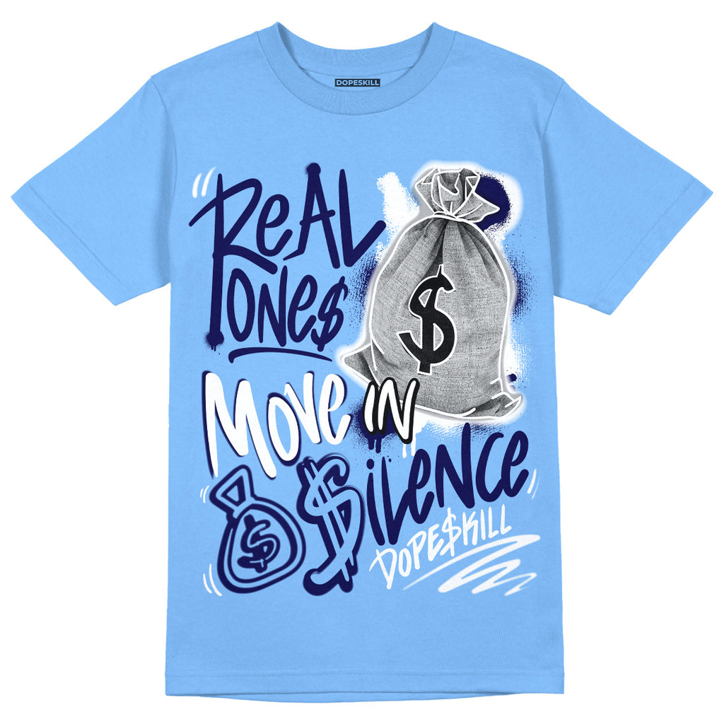 Jordan 6 University Blue DopeSkill University Blue T-Shirt Real Ones Move In Silence Graphic Streetwear 