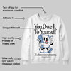 Forget Me Not 4s DopeSkill Sweatshirt Owe It To Yourself Graphic