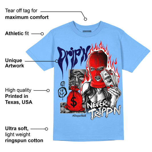 Powder Blue 9s DopeSkill Sky Blue T-shirt Drip'n Never Tripp'n Graphic