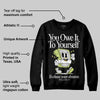 Light Lemon Twist 4s DopeSkill Sweatshirt Owe It To Yourself Graphic