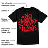 Red Thunder 4s DopeSkill T-shirt No Money No Funny Graphic