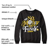 Black Tour Yellow AJ 4 Thunder DopeSkill Sweatshirt No Money No Funny Graphic