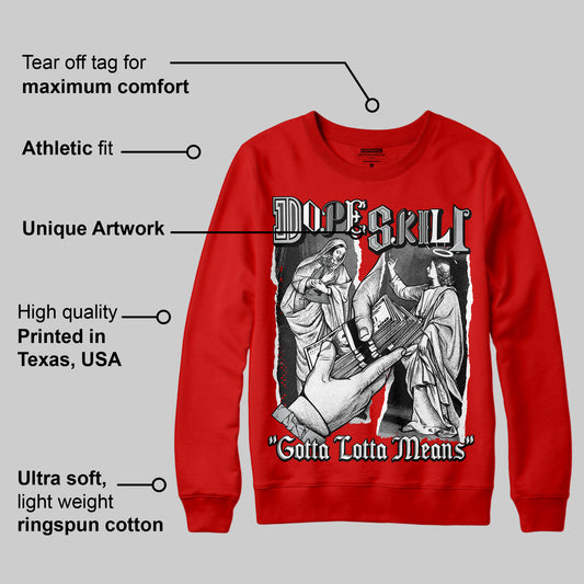 Bred Velvet 11s DopeSkill Red Sweatshirt Gotta Lotta Means Graphic