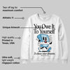 Legend Blue 11s DopeSkill Sweatshirt Owe It To Yourself Graphic