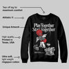 Black Cement 3s DopeSkill Sweatshirt Play together, Stay together Graphic