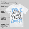 University Blue 6s DopeSkill T-Shirt True Lover Graphic