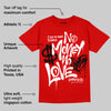 Bred Velvet 11s DopeSkill Red T-shirt No Money No Love Typo Graphic