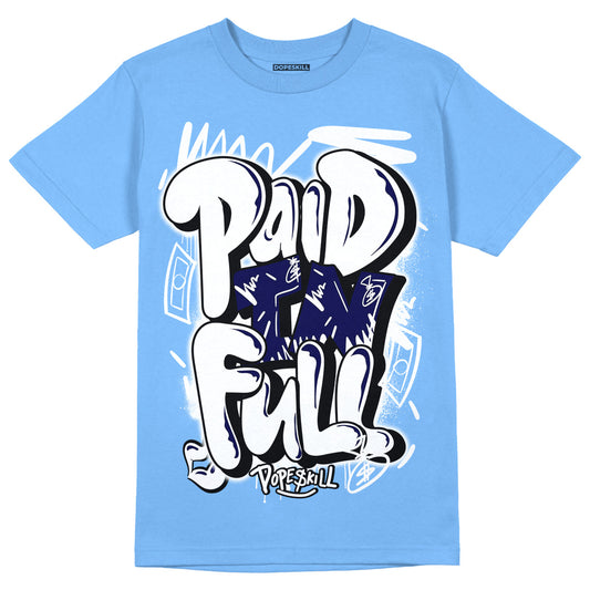 AJ 6 University Blue DopeSkill University Blue T-Shirt New Paid In Full Graphic