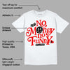 Cherry 12s DopeSkill T-Shirt No Money No Funny Graphic