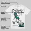 Oxidized Green 4s DopeSkill T-Shirt Play together, Stay together Graphic