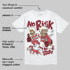 Valentine’s Day 4s DopeSkill T-Shirt No Risk No Story Graphic