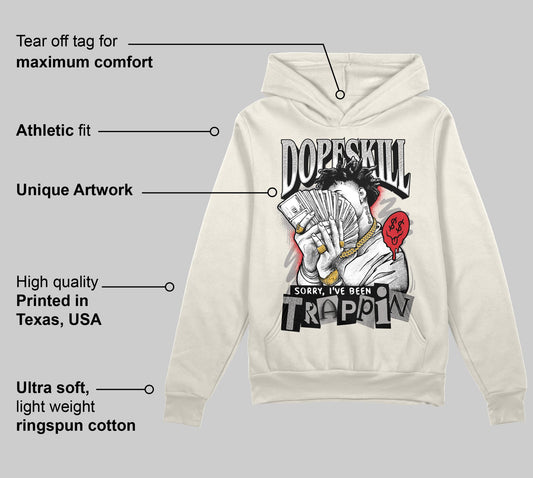 Sail 1s OG DopeSkill Hoodie Sweatshirt Sorry I've Been Trappin Graphic
