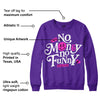 Court Purple 13s DopeSkill Purple Sweatshirt No Money No Funny Graphic