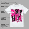 Fierce Pink 1s DopeSkill T-Shirt Drip Too Hard Graphic