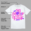 Dunk Low Active Fuchsia DopeSkill T-Shirt No Money No Funny Graphic