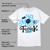 University Blue Toe 1s DopeSkill T-Shirt No Money No Funny Graphic