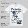 Summit White Navy 4s DopeSkill T-Shirt Play together, Stay together Graphic