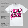 Fierce Pink 1s DopeSkill T-Shirt Super Sauce Graphic