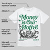 Pine Green 13s DopeSkill T-Shirt Money Is Our Motive Typo Graphic