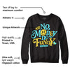 Aqua 5s DopeSkill Sweatshirt No Money No Funny Graphic