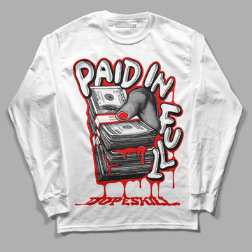 Jordan 11 Retro Cherry DopeSkill Long Sleeve T-Shirt Paid In Full Graphic Streetwear - White 