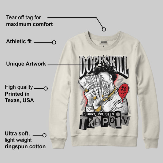 Sail 1s OG DopeSkill Sweatshirt Sorry I've Been Trappin Graphic