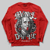 Jordan 11 “Bred Velvet” DopeSkill Red Long Sleeve T-Shirt Money Don't Lie Graphic Streetwear