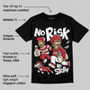 Black Toe Reimagined 1s DopeSkill T-Shirt No Risk No Story Graphic